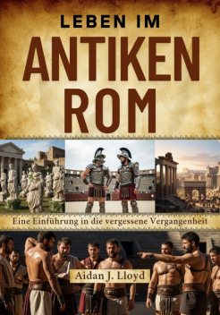 Leben im antiken Rom, Aidan J. Lloyd