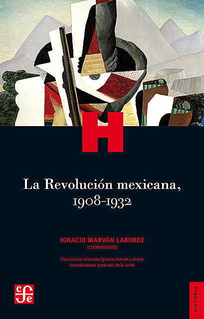 La Revolución mexicana, 1908–1932, Ignacio Marván Laborde