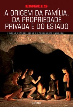 A Origem da Família, da Propriedade Privada e do Estado, Friedrich Engels