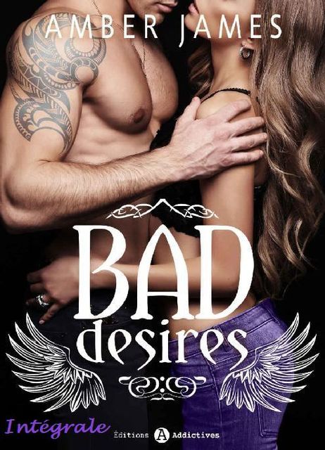 Bad Desires – Intégrale – Amber James, Amber James