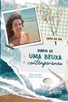 Diário de uma Bruxa Contemporânea : Livro do Sol, Maria Carolina Caiafa de Mello