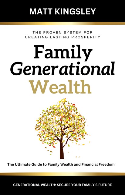Family Generational Wealth, Ái, Matt Kingsley