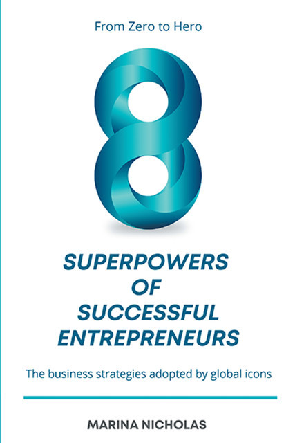 The 8 Superpowers of Successful Entrepreneurs, Marina Nicholas