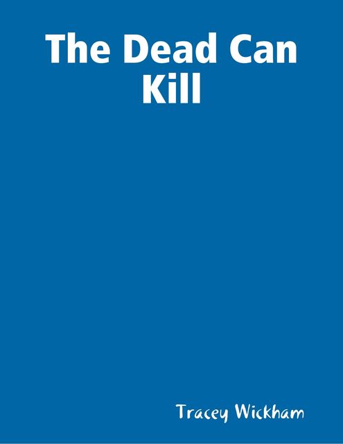 The Dead Can Kill, Tracey Wickham
