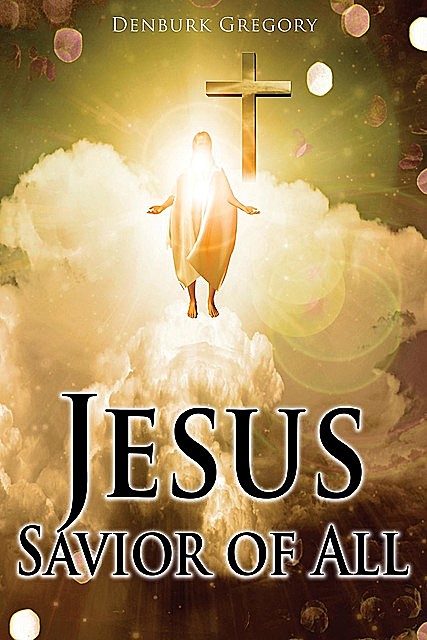 Jesus Savior Of All, Denburk Gregory