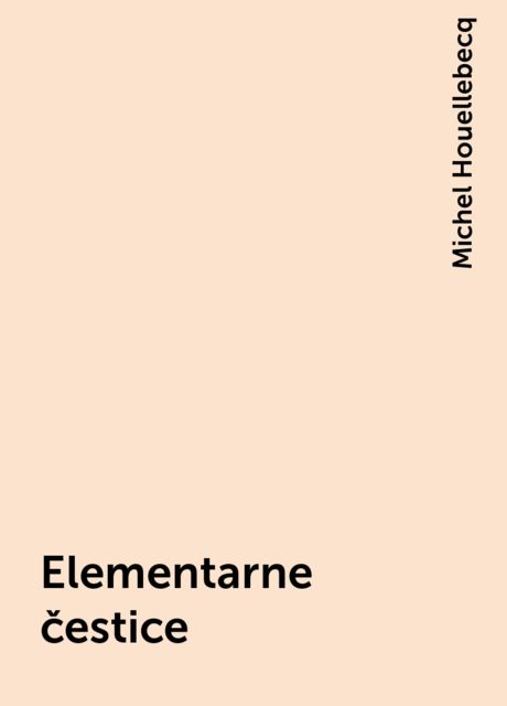 Elementarne čestice, Michel Houellebecq