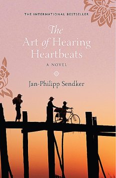 The Art of Hearing Heartbeats, Jan-Philipp Sendker