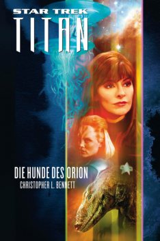 Star Trek – Titan 3: Die Hunde des Orion, Christopher Bennett