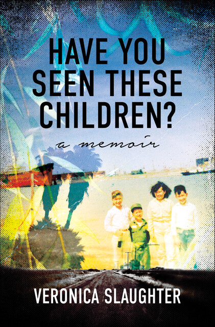Have You Seen These Children, Veronica Slaugher