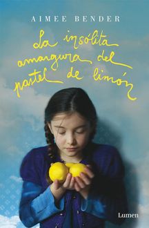 La Insólita Amargura Del Pastel De Limón, Aimee Bender