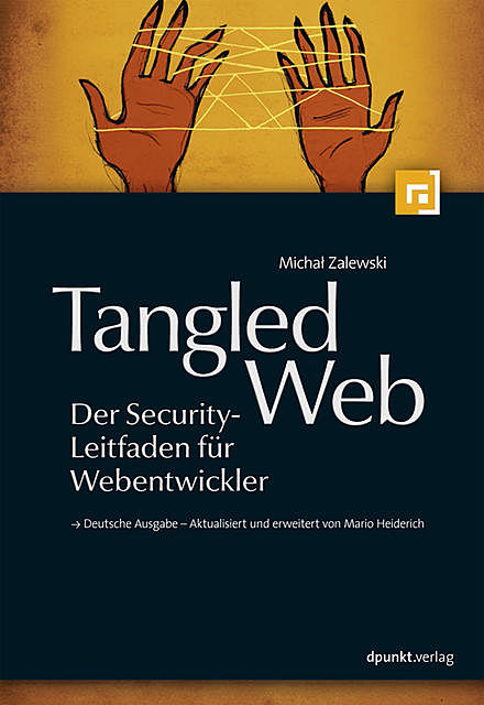 Tangled Web – Der Security-Leitfaden für Webentwickler, Michal Zalewski