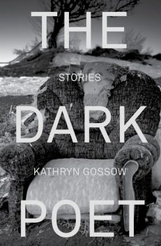 The Dark Poet, Kathryn Gossow