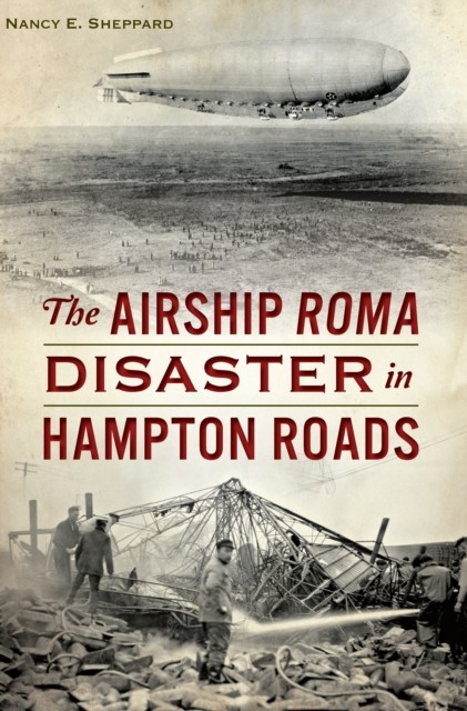 Airship ROMA Disaster in Hampton Roads, Nancy E. Sheppard