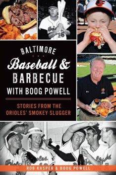 Baltimore Baseball & Barbecue with Boog Powell, Rob Kasper, Boog Powell