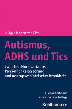 Autismus, ADHS und Tics, Ludger Tebartz van Elst