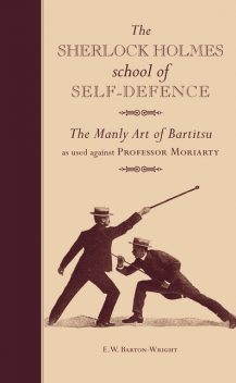 The Sherlock Holmes school of Self-Defence, E.W.Barton-Wright