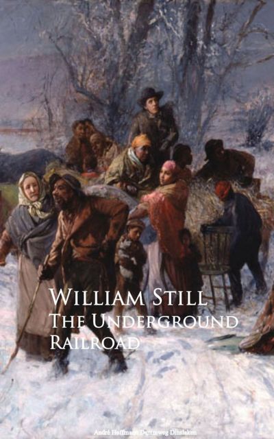 The Underground Railroad, William Still