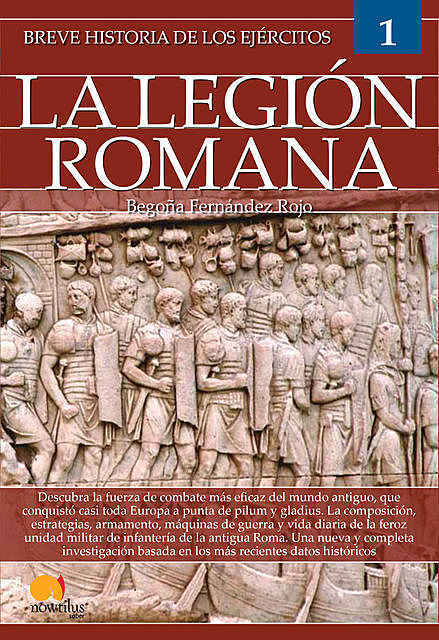Breve historia de los ejércitos: la legión romana, Begoña Rojo