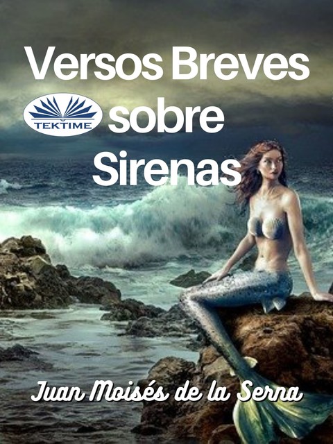 Versos Breves Sobre Sirenas, Juan Moisés De La Serna