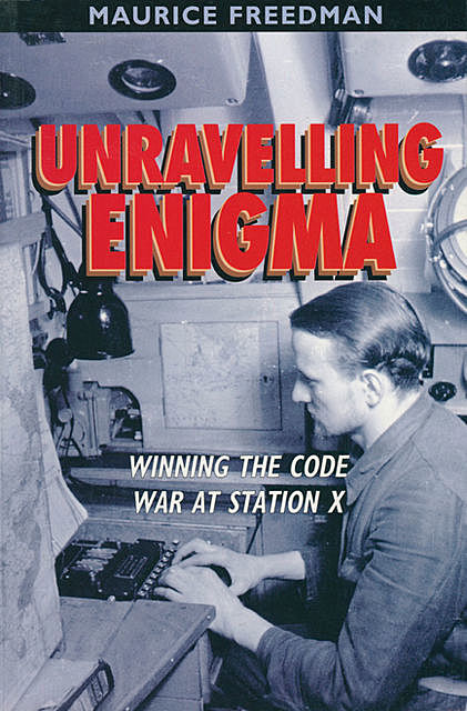 Unravelling Enigma, Maurice Freedman