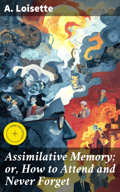 Assimilative Memory; or, How to Attend and Never Forget, A. Loisette