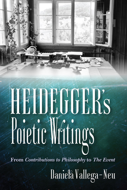 Heidegger's Poietic Writings, Daniela Vallega-Neu