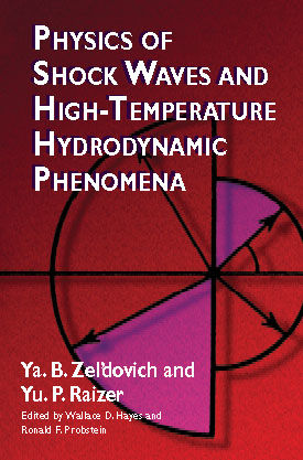 Physics of Shock Waves and High-Temperature Hydrodynamic Phenomena, Ya.B.Zel’dovich, Yu.P.Raizer