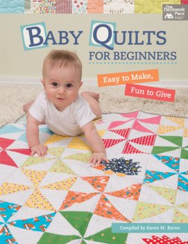 Baby Quilts for Beginners, Karen M. Burns