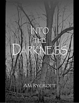 Into the Darkness, A.M.Rycroft