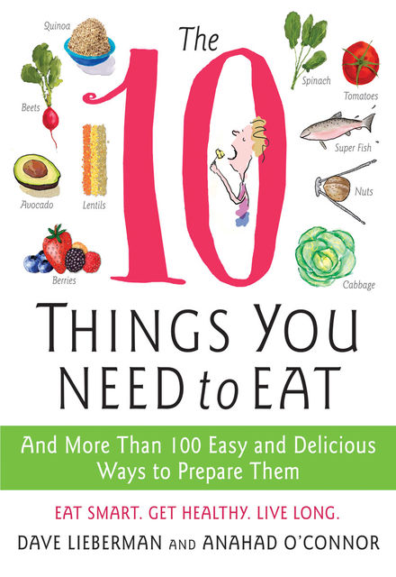The 10 Things You Need to Eat, Anahad O'Connor