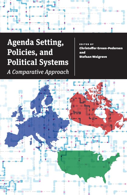 Agenda Setting, Policies, and Political Systems, Peter John, Arco Timmermans, Brandon Z, Bryan D. Jones, Christian Breunig, Emiliano Grossman, Frédéric Varone, Gerard Breeman, Isabelle Engeli, Isabelle Guinaudeau, Michelle C. Whyman, Pascal Sciarini, Roy Gava, Shaun Bevan, Sylvain Brouard, Will Jennings