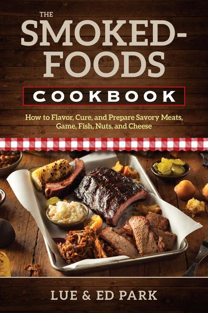 The Smoked-Foods Cookbook, Ed Park, Lue Park