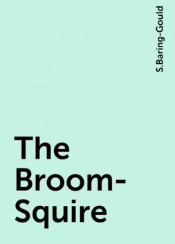 The Broom-Squire, S.Baring-Gould