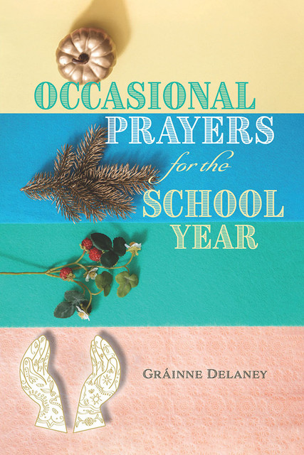 Occasional Prayers for the School Year, Grainne Delaney
