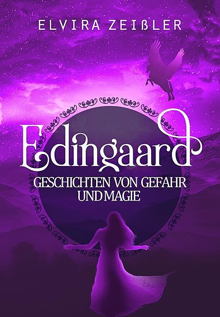 Edingaard – Geschichten von Gefahr und Magie, Elvira Zeißler