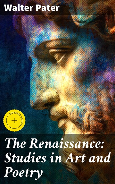 The Renaissance: Studies in Art and Poetry, Walter Pater