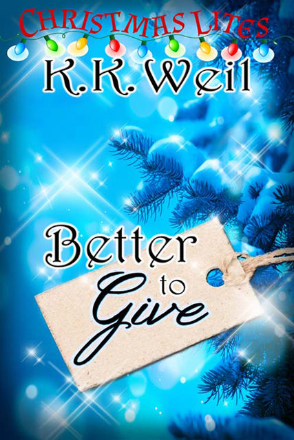 Better to Give, K.K. Weil
