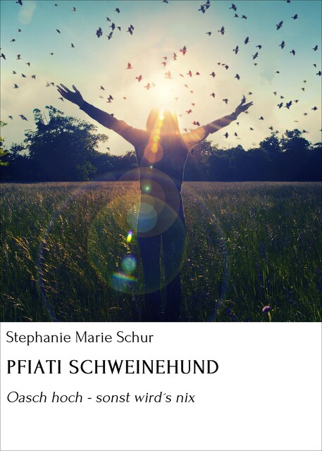 PFIATI SCHWEINEHUND, Stephanie Marie Schur