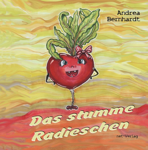 Das stumme Radieschen, Andrea Bernhardt