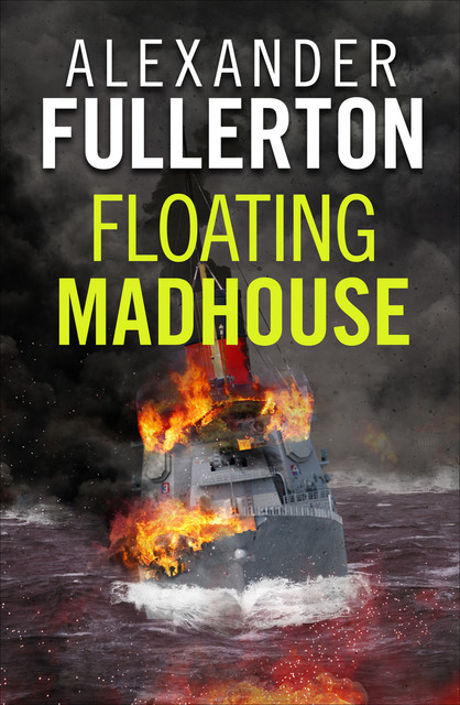 Floating Madhouse, Alexander Fullerton