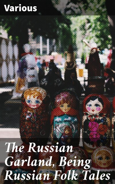 The Russian Garland, Being Russian Folk Tales, Various