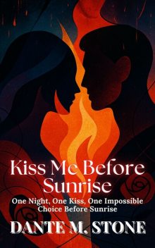 Kiss Me Before Sunrise, Dante M. Stone