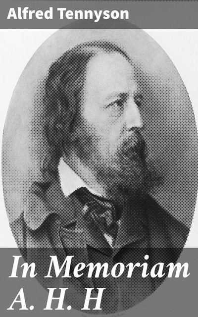 In Memoriam A. H. H, Alfred Tennyson