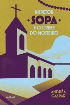 Inspetor Sopa e o crime do mosteiro, Andréa Gaspar