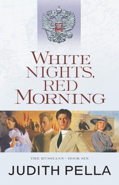 White Nights, Red Morning (The Russians Book #6), Judith Pella