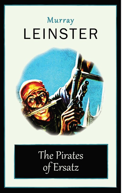 The Pirates of Ersatz, Murray Leinster