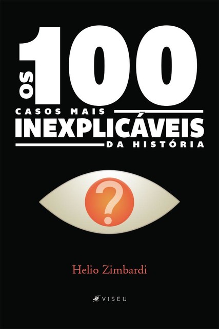 Os 100 casos mais inexplicáveis da história, Helio Zimbardi