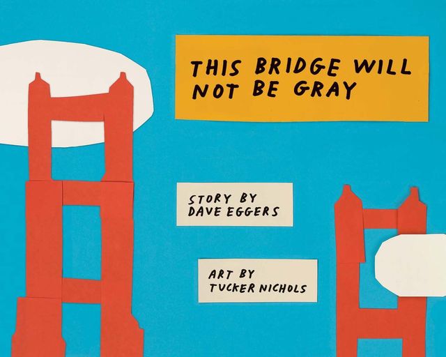 This Bridge Will Not Be Gray, Dave Eggers