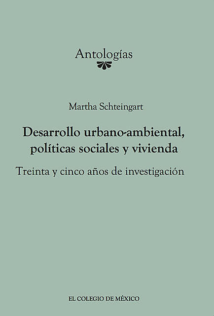 Desarrollo urbano-ambiental, políticas sociales y vivienda, Martha Schteingart