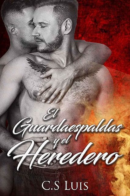 EL Guardaespaldas y El Heredero (Spanish Edition), C. S Luis
